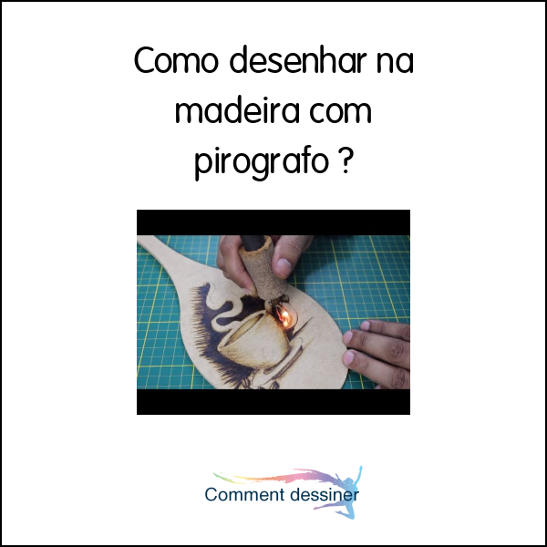 Como desenhar na madeira com pirografo